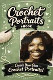 How To: Crochet Portrait Ebook Ultimate Guide